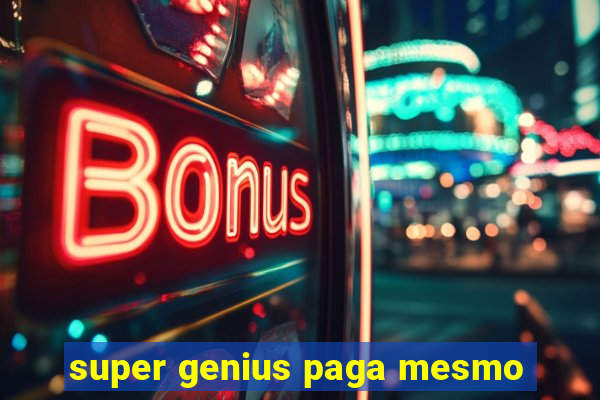 super genius paga mesmo